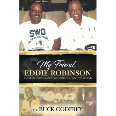 My Friend Eddie Robinson: A Memoir About Grambling's American Coaching Legend