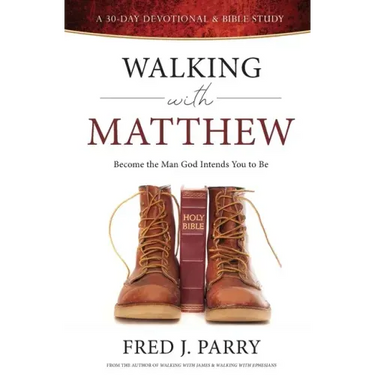 Walking With Matthew: Become The Man God Intended You To Be