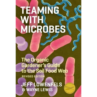 Teaming with Microbes: The Organic Gardener's Guide to the Soil Food Web