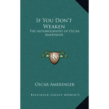 If You Don't Weaken: The Autobiography of Oscar Ameringer