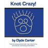 Knot Crazy: Tricks for tying practical knots, rope tricks for fun, and tricks for entertaining small children.