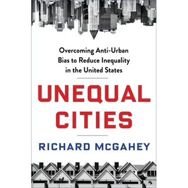 Unequal Cities: Overcoming Anti-Urban Bias to Reduce Inequality in the United States