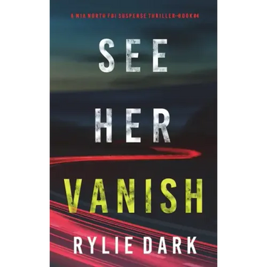 See Her Vanish (A Mia North FBI Suspense Thriller-Book Four)