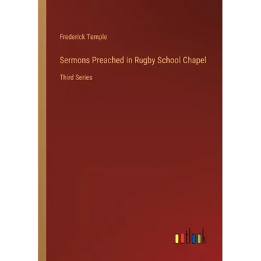 Sermons Preached in Rugby School Chapel: Third Series