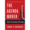 The Agenda Mover: When Your Good Idea Is Not Enough