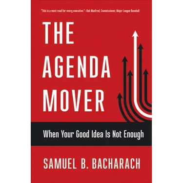 The Agenda Mover: When Your Good Idea Is Not Enough