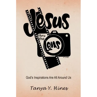 Jesus Thru the Lens: God's Inspirations Are All Around Us