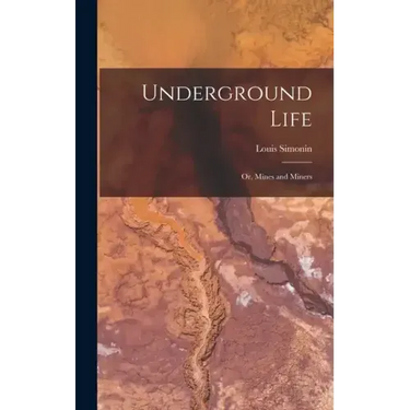 Underground Life: Or, Mines and Miners