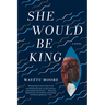 She Would Be King