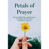 Petals of Prayer: Prayers, Reflections, and Resources for People with Dementia and Their Caregivers