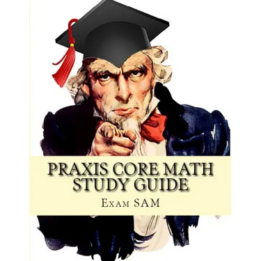 Praxis Core Math Study Guide: Praxis Core Math Study Guide: with Mathematics Workbook and Practice Tests Academic Skills for Educators (5732)