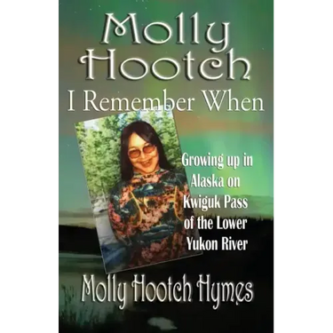 Molly Hootch: Growing up in Alaska on the Kwiguk Pass of the Lower Yukon River