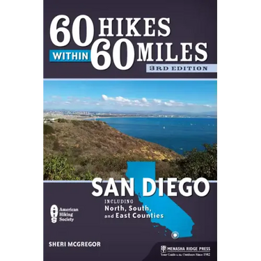 60 Hikes Within 60 Miles: San Diego: Including North, South, and East Counties