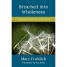 Breathed Into Wholeness: Catholicity and Life in the Spirit