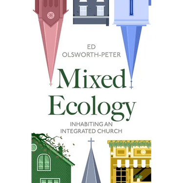 Mixed Ecology: Inhabiting an Integrated Church