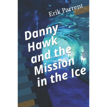 Danny Hawk and the Mission in the Ice