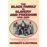 The Black Family in Slavery and Freedom, 1750-1925