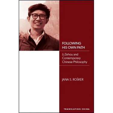 Following His Own Path: Li Zehou and Contemporary Chinese Philosophy
