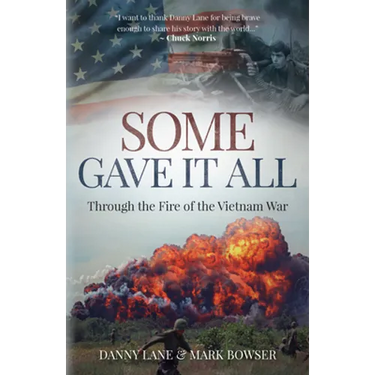 Some Gave It All: Through the Fire of the Vietnam War
