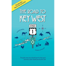 The Road to Key West, Marathon to Key West: The guide every local should have for their guest and every visitor should have by their side