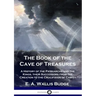 The Book of the Cave of Treasures: A History of the Patriarchs and the Kings, their Successors from the Creation to the Crucifixion of Christ