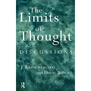 The Limits of Thought: Discussions Between J. Krishnamurti and David Bohm