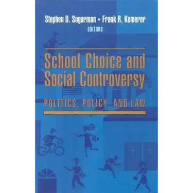School Choice and Social Controversy: Politics, Policy, and Law