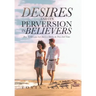 Desires and Its Perversion in Believers: How to Overcome Lust and Evil Desires in These End Times