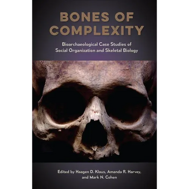 Bones of Complexity: Bioarchaeological Case Studies of Social Organization and Skeletal Biology