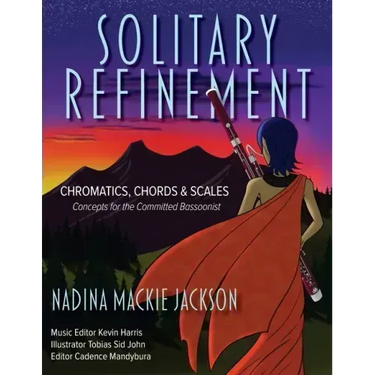 Solitary Refinement: Chromatics, Chords & Scales - Concepts for the Committed Bassoonist (updated with fingering chart)