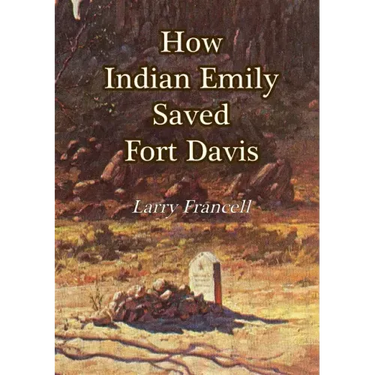 How Indian Emily Saved Fort Davis