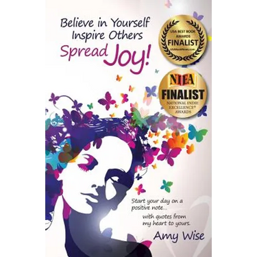 Believe in Yourself Inspire Others Spread Joy!: Start your day on a positive note...with quotes from my heart to yours.