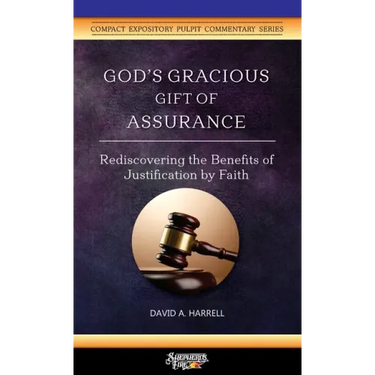 God's Gracious Gift of Assurance: Rediscovering the Benefits of Justification by Faith