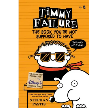 Timmy Failure: The Book You're Not Supposed to Have