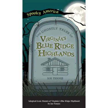 Ghostly Tales of Virginia's Blue Ridge Highlands