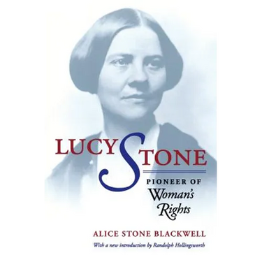 Lucy Stone: Pioneer of Woman's Rights