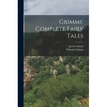 Grimms' Complete Fairy Tales