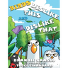 Birds Dislike This and Dislike That