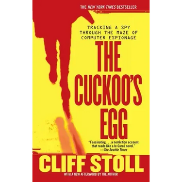 Cuckoo's Egg: Tracking a Spy Through the Maze of Computer Espionage