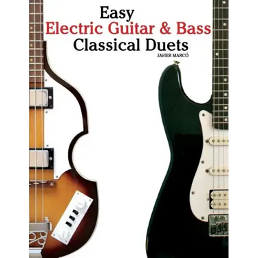 Easy Electric Guitar & Bass Classical Duets: Featuring Music of Brahms, Mozart, Beethoven, Tchaikovsky and Others. in Standard Notation and Tablature.