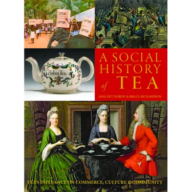 A Social History of Tea: Tea's Influence on Commerce, Culture & Community