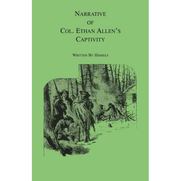 Narrative of Col. Ethan Allen's Captivity: Written by himself