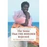 The Stone That The Builder Rejected: My Potential Is Never Finished