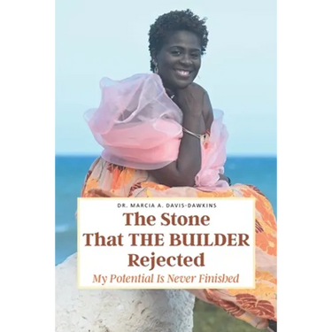 The Stone That The Builder Rejected: My Potential Is Never Finished