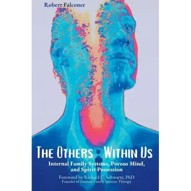 The Others Within Us: Internal Family Systems, Porous Mind, and Spirit Possession