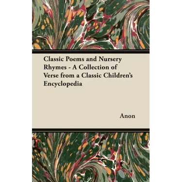 Classic Poems and Nursery Rhymes - A Collection of Verse from a Classic Children's Encyclopedia