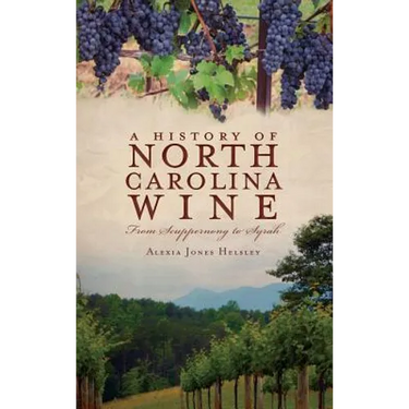 A History of North Carolina Wines: From Scuppernong to Syrah