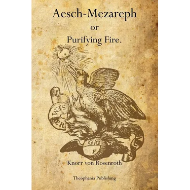 Aesch-Mezareph: or Purifying Fire.