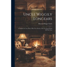 Uncle Wiggily Longears: Complete In Two Parts. Fifty-two Stories, One For Each Week Of The Year