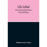 Celtic Scotland: A History Of Ancient Alban (Volume I) History And Ethnology